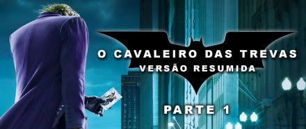  Batman - O Cavaleiro das Trevas - Versão Resumida - Parte 1