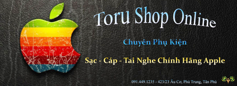 Toru Shop Online - Chuyên Sạc - Cáp - Tai Nghe Apple Chính Hãng (iPhone, iPod, iPad)